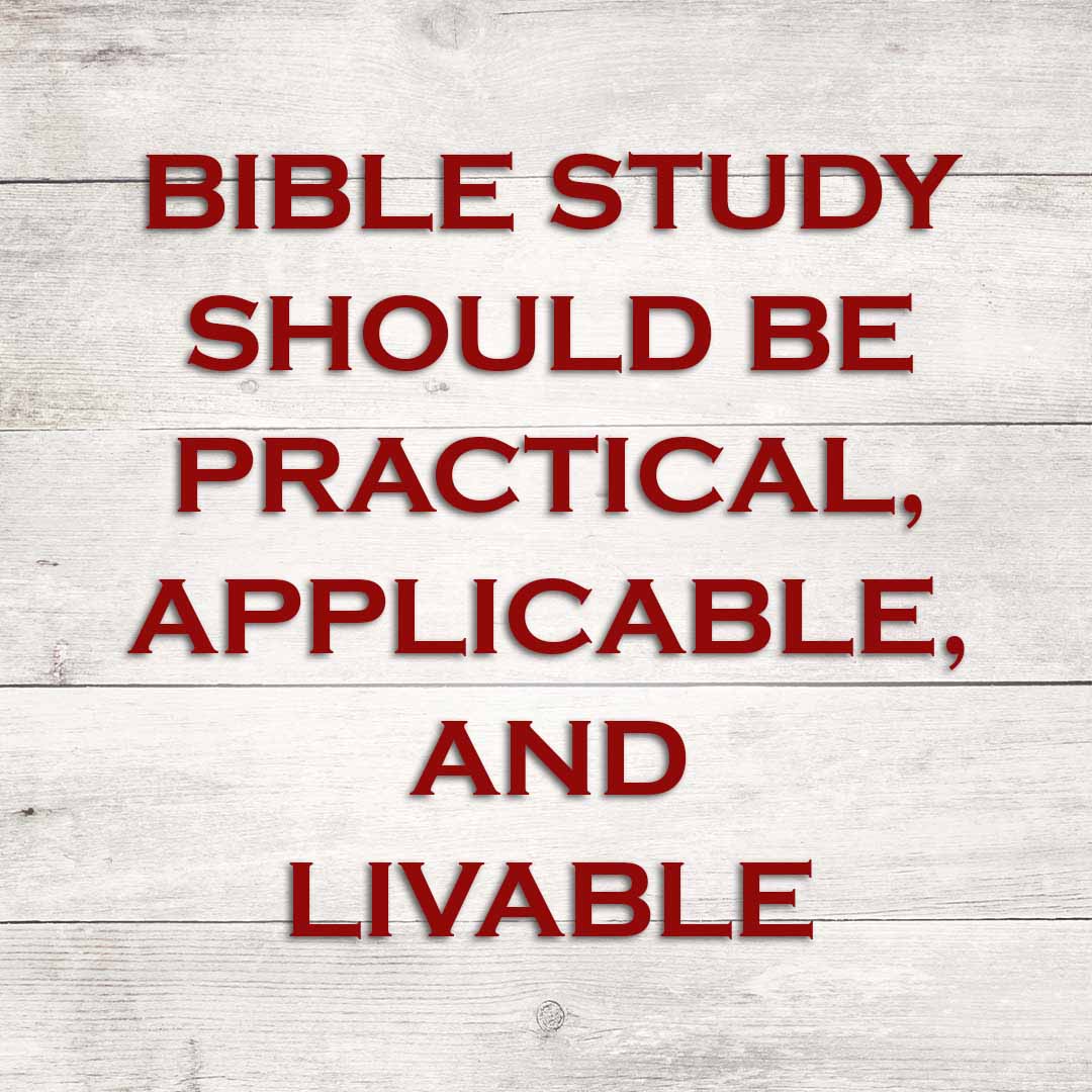 Meme: Bible study should be practical, applicable, and livable