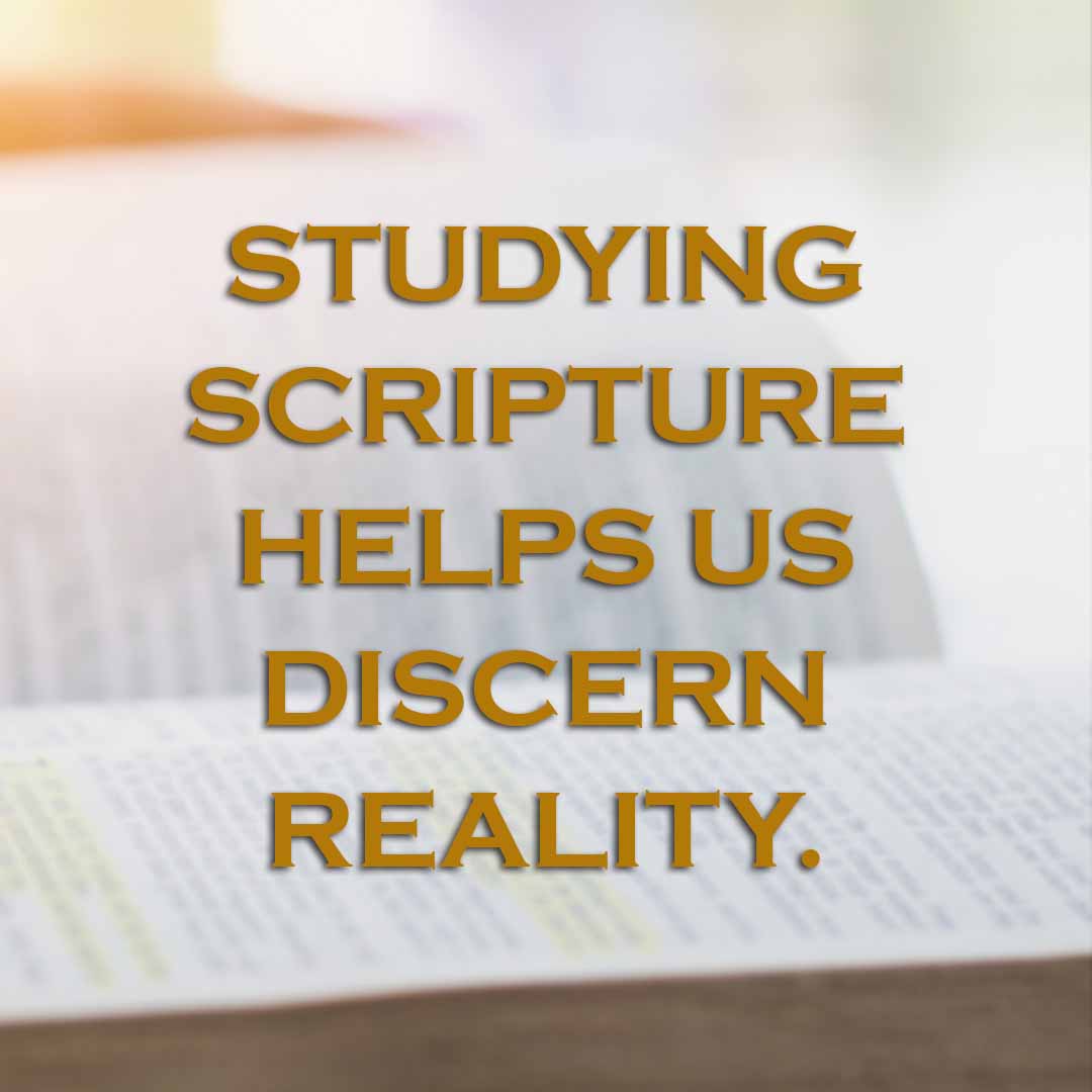 Meme: Studying Scripture helps us discern reality.