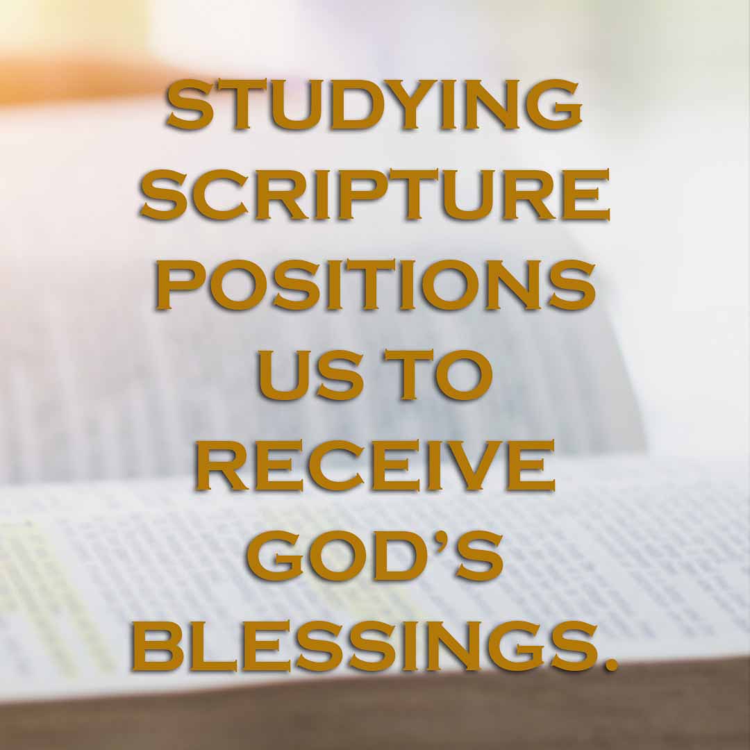 Meme: Studying Scripture positions us to receive God's blessings.