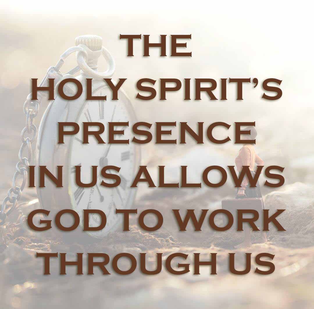 Meme: The Holy Spirit's presence in us allows God to work through us