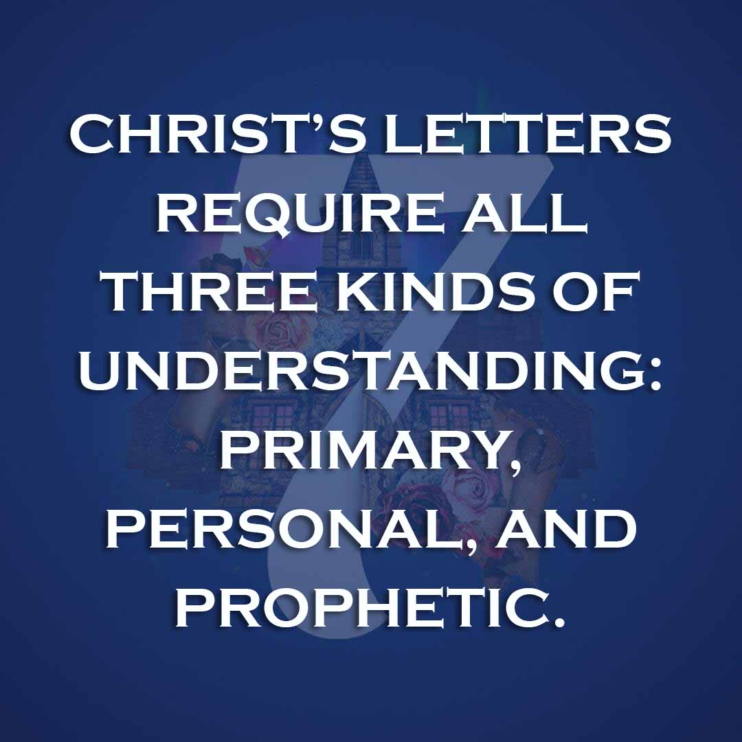 Meme: Christ's letters require all three kinds of understanding: primary, personal, and prophetic.