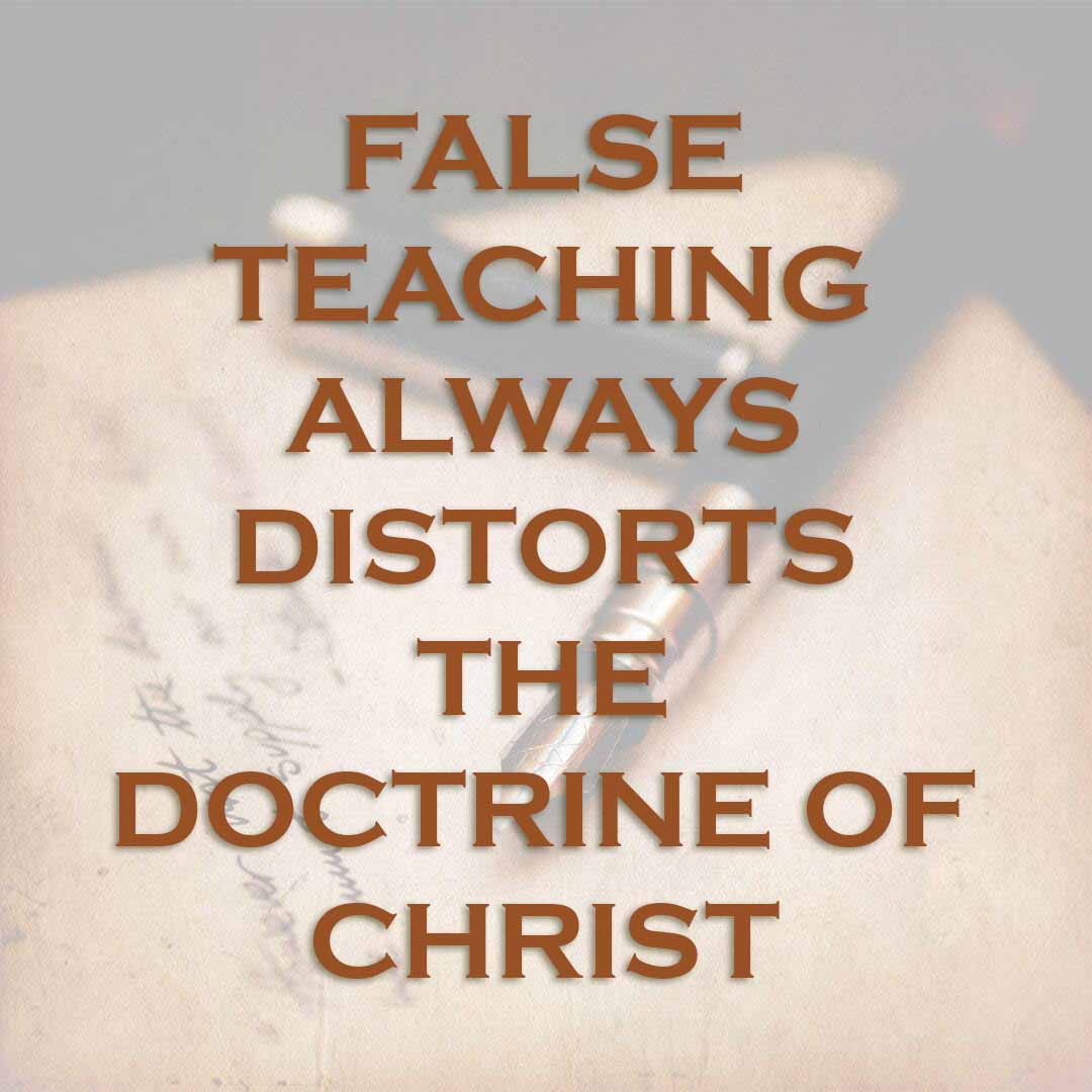 Meme: False teaching always distorts the doctrine of Christ