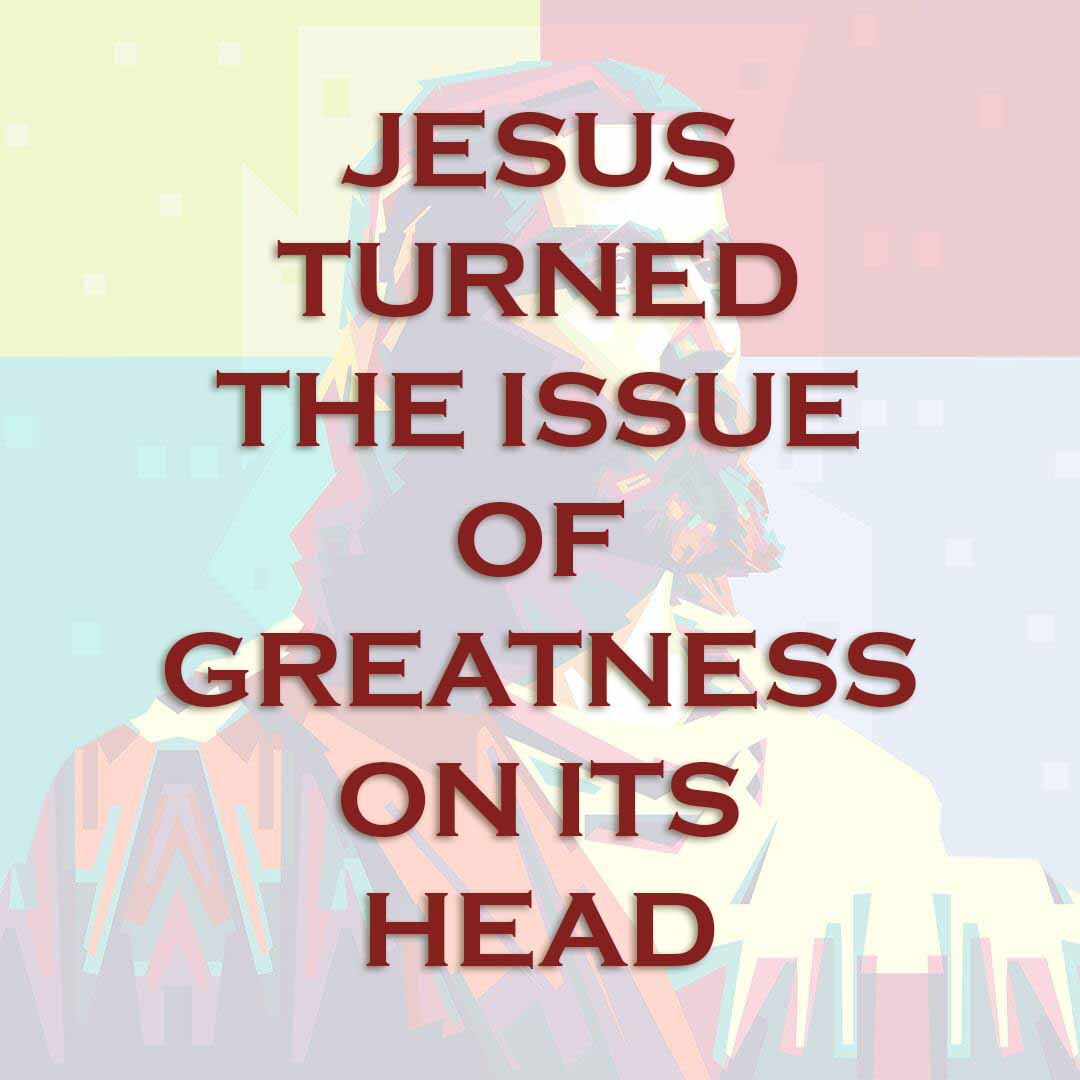Meme: Jesus turned the issue of greatness on its head