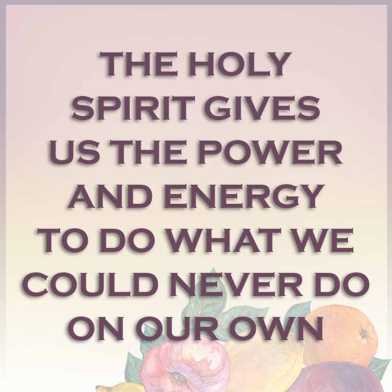 Meme: The Holy Spirit gives us the power and energy to do what we could never do on our own
