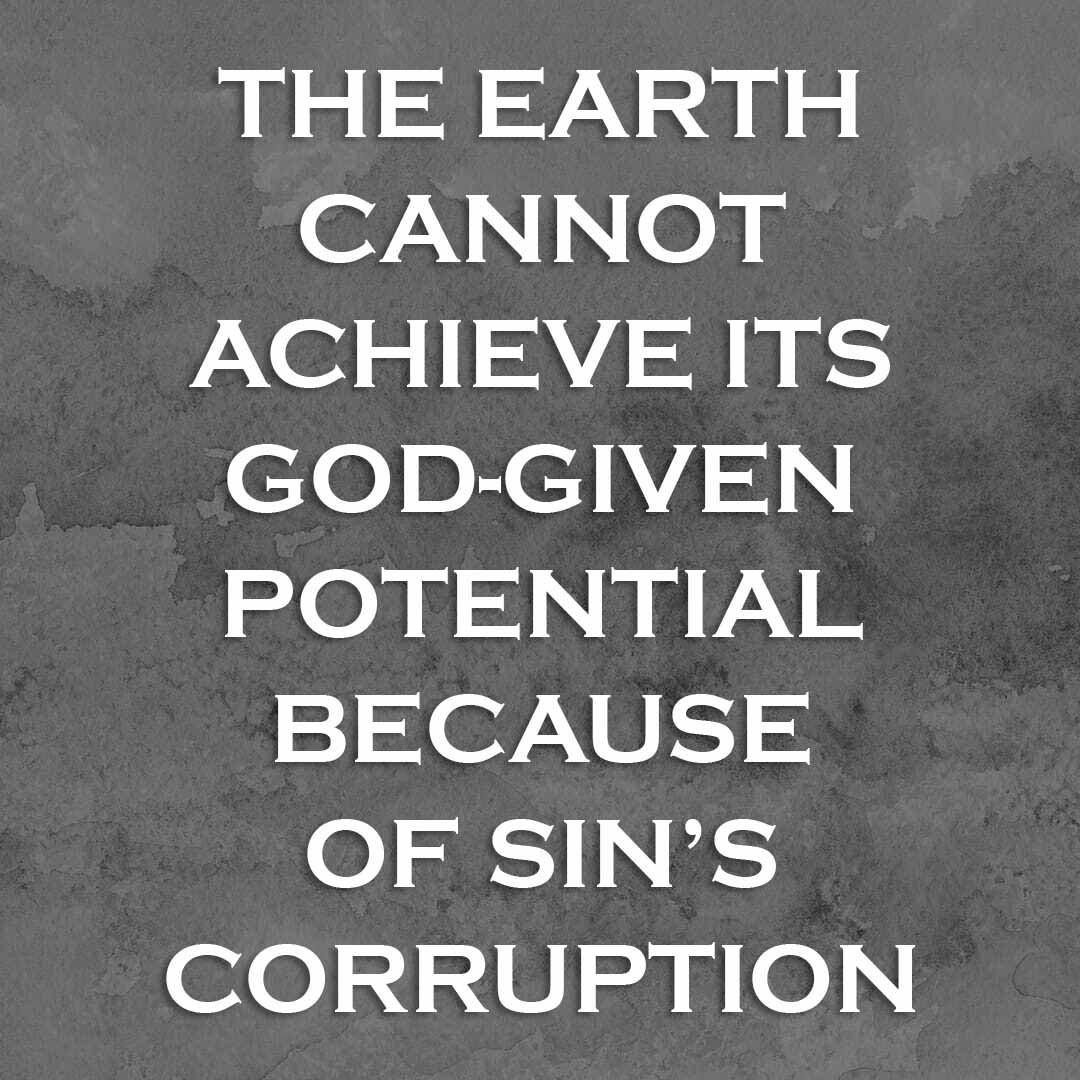 Meme: The earth cannot achieve its God-given potential because of sin's corruption