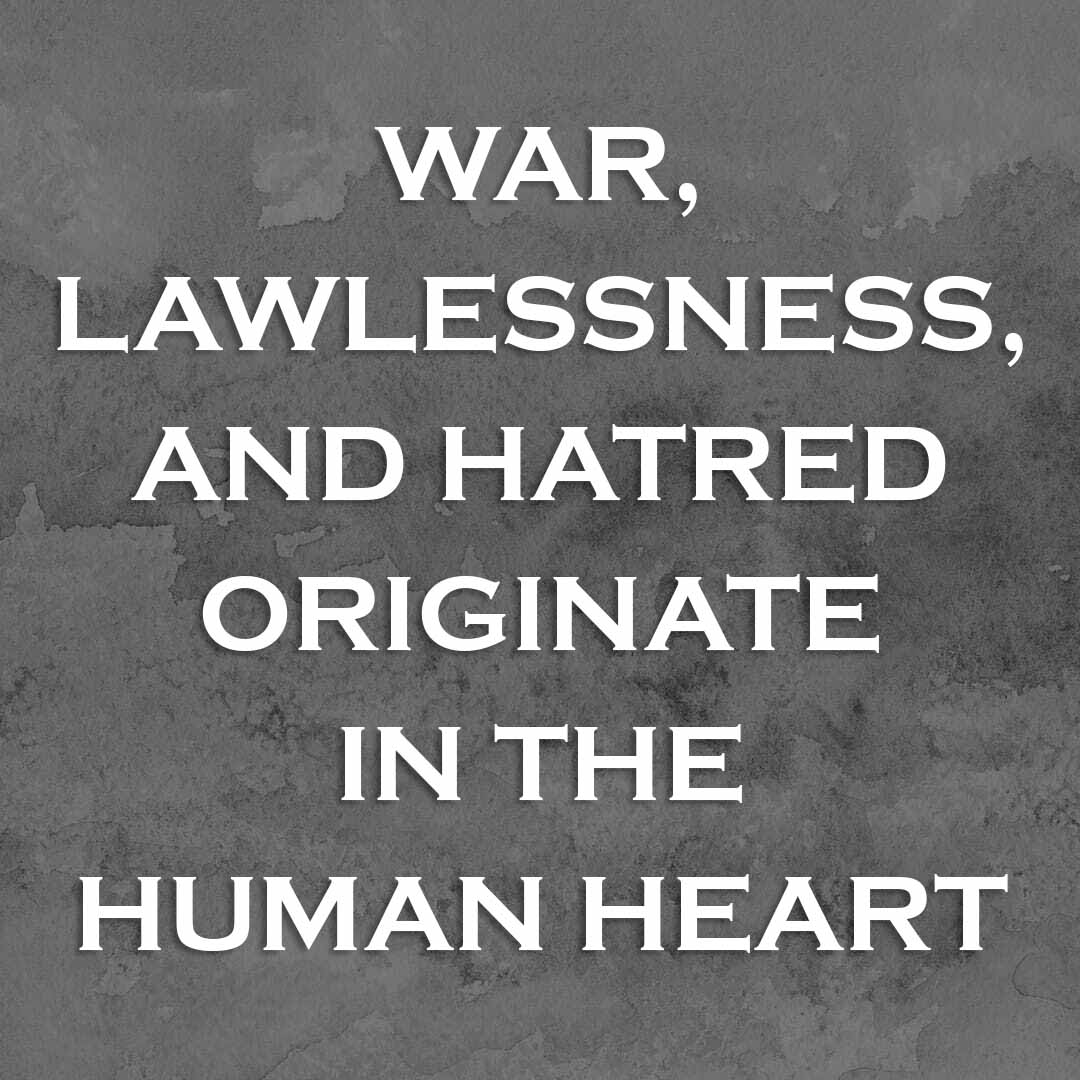 Meme: War, lawlessness, and hatred originate in the human heart
