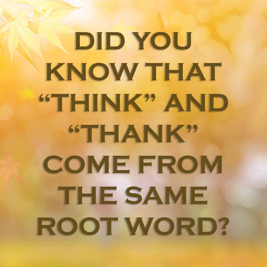 Meme: Did you know that "think" and "thank" come from the same root word?