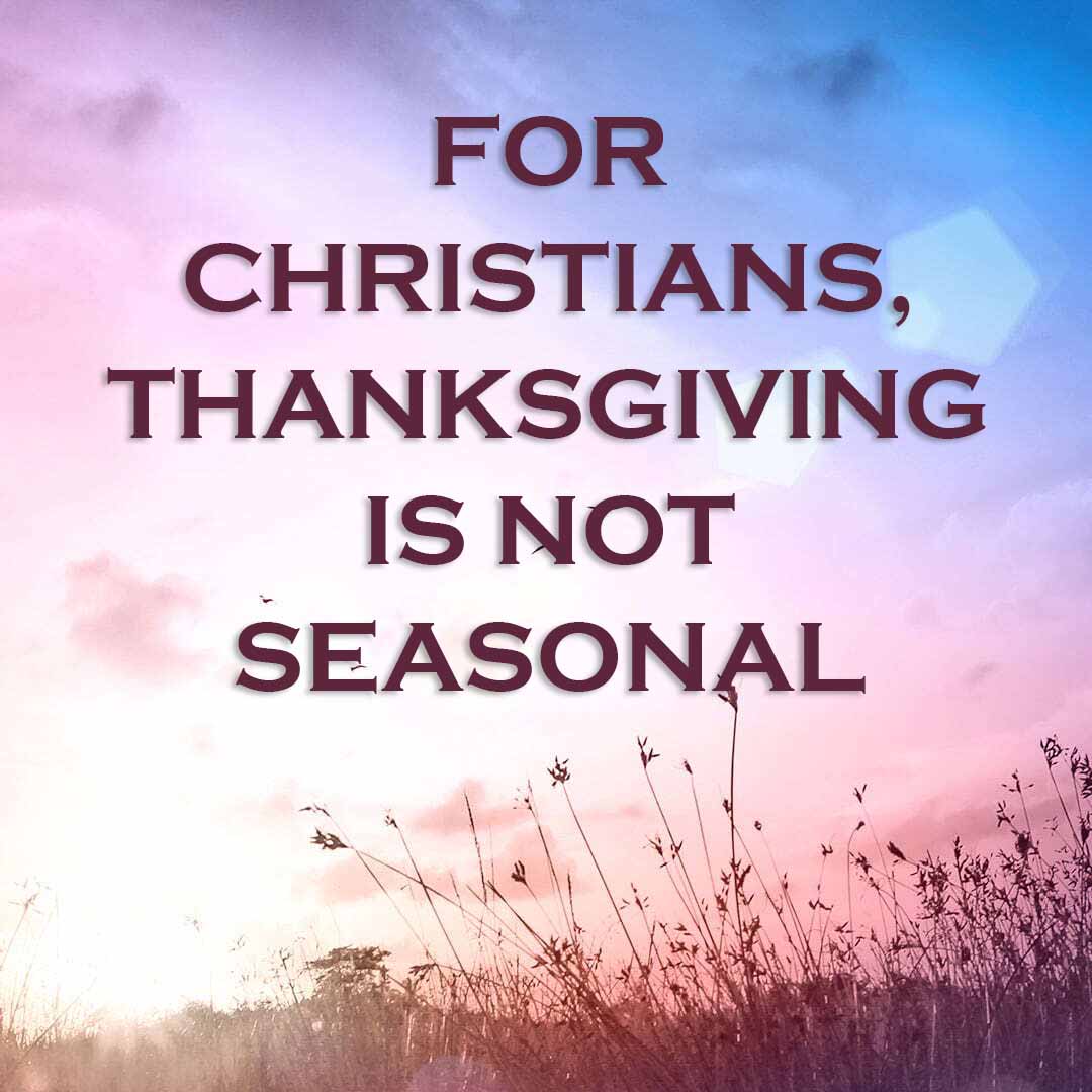 Meme: For Christians, thanksgiving is not seasonal