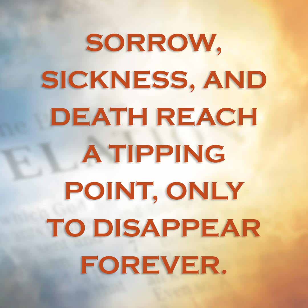 Meme: Sorrow, sickness, and death reach a tipping point, only to disappear forever.