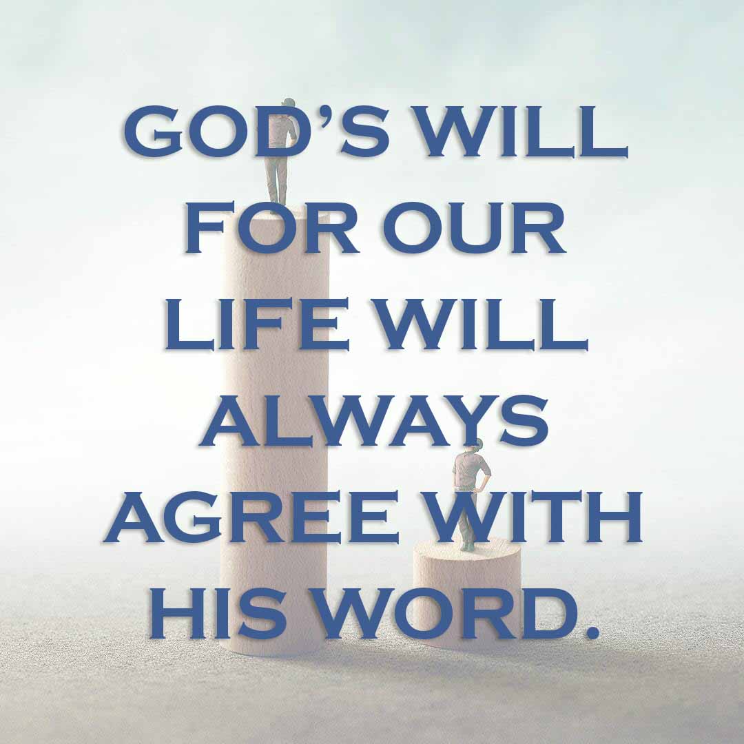 Meme: God's will for our life will always agree with His Word.
