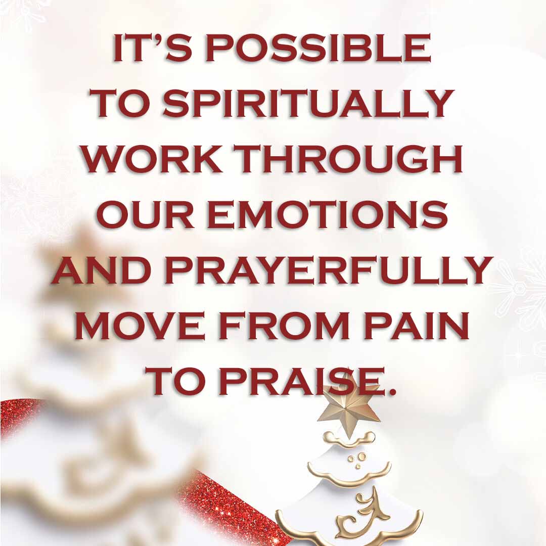 Meme: It's possible to spiritually work through our emotions and prayerfully move from pain to praise.