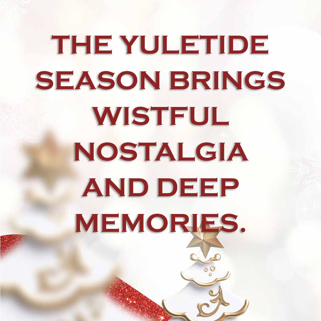Meme: The yuletide season brings wistful nostalgia and deep memories.