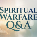 Spiritual Warfare Q&A
