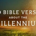 20 Bible Verses About the Millennium