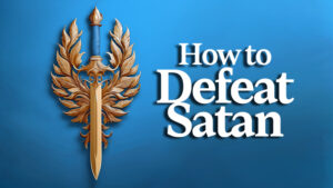 How to Defeat Satan