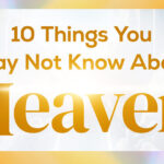 10 Things You May Not Know About Heaven