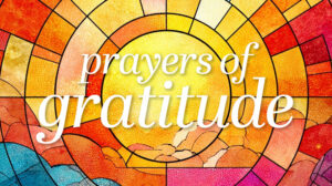 Thanksgiving Prayers of Gratitude